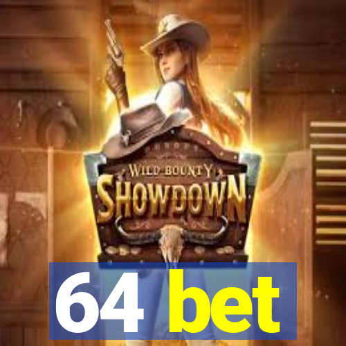 64 bet